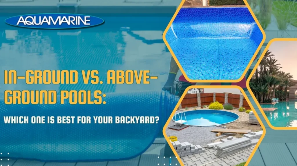 In-Ground vs. Above-Ground Pools Which One Is Best for Your Backyard